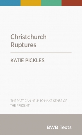 Christchurch Ruptures by Katie Pickles