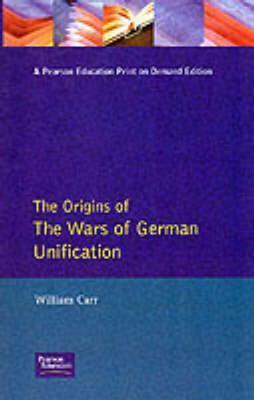 The Origins of the Wars of German Unification by William Carr