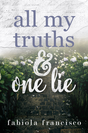 All My Truths & One Lie by Fabiola Francisco