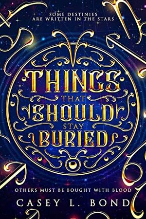 Things That Should Stay Buried by Casey L. Bond