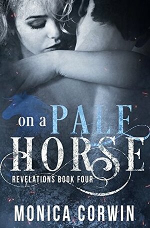 On a Pale Horse: an Apocalyptic Paranormal Romance by Monica Corwin