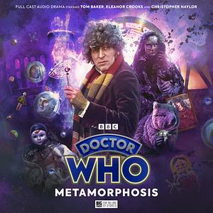 Doctor Who: The Fourth Doctor Adventures Series 13: Metamorphosis  by Matthew Sweet, Aurora Fearnley, Lisa McMullin