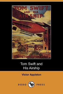 Tom Swift and His Airship (Dodo Press) by Victor II Appleton