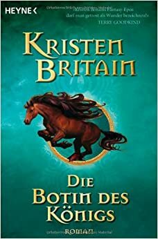 Die Botin des Königs by Kristen Britain