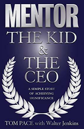 Mentor The Kid and The CEO by Tom Pace, Walter Jenkins
