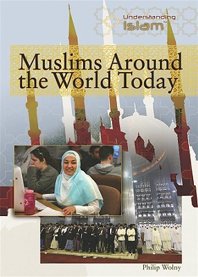 Muslims Around the World Today by Philip Wolny