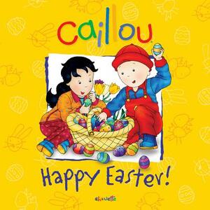 Caillou: Happy Easter! by Melanie Rudel-Tessier