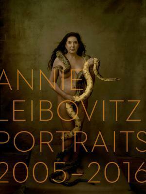 Annie Leibovitz: Portraits 2005-2016 by Annie Leibovitz, Alexandra Fuller