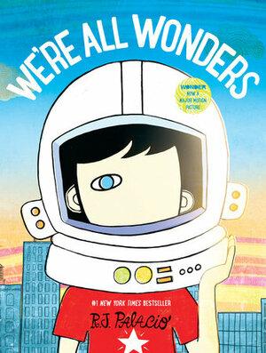 We're All Wonders by R.J. Palacio