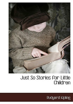 Just So Stories for Little Children by Rudyard Kipling