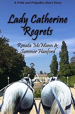 Lady Catherine Regrets: A Pride and Prejudice Variation by Renata McMann, Renata McMann, Summer Hanford