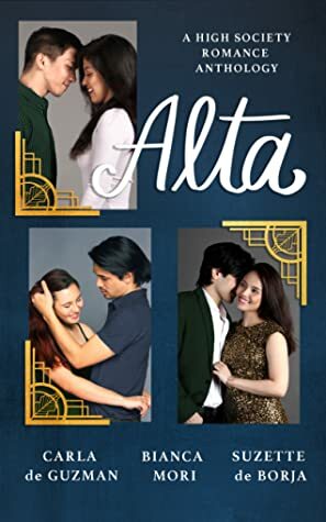 Alta: A High Society Romance Anthology by Bianca Mori, Carla de Guzman, Suzette de Borja