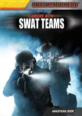 Careers with Swat Teams by Anastasia Suen