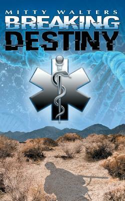 Breaking Destiny by Mitty Walters