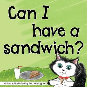 Can I have a Sandwich? by Tina Modugno