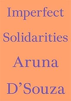 Imperfect Solidarities by Aruna D'Souza