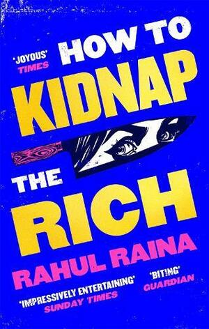 How to Kidnap the Rich by Rahul Raina