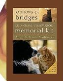 Rainbows and Bridges: An Animal Companion Memorial Kit by Linda C. Anderson, Allen Anderson