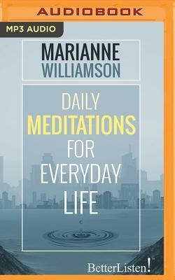 Daily Meditations for Everyday Life by Marianne Williamson