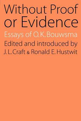 Without Proof or Evidence by O. K. Bouwsma