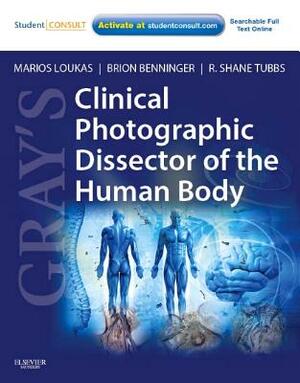 Gray's Clinical Photographic Dissector of the Human Body: With Student Consult Online Access by Marios Loukas, R. Shane Tubbs, Brion Benninger
