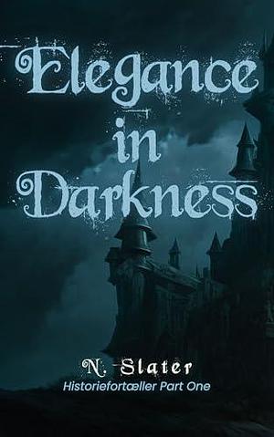 Elegance in Darkness: An MMMMF Paranormal Romance by N. Slater, N. Slater