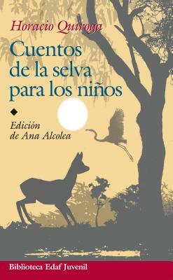 Cuentos de La Selva by Horacio Quiroga
