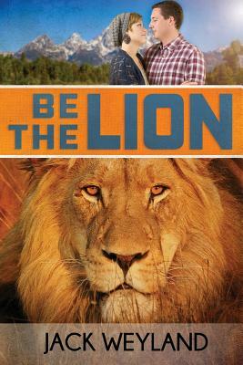 Be the Lion! by Jack Weyland