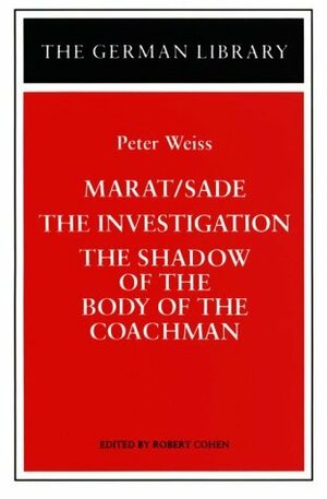 Marat-Sade/The Investigation/The Shadow of the Body of the Coachman by Peter Weiss, Robert Cohen