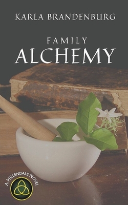 Family Alchemy by Karla Brandenburg