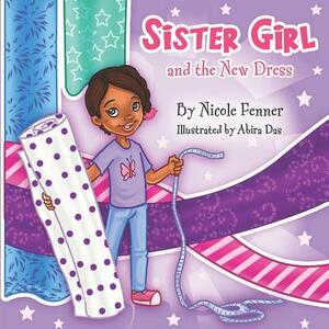 Sister Girl and the New Dress by Sister Girl Publishing, Nicole Fenner