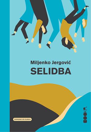 Selidba by Miljenko Jergović