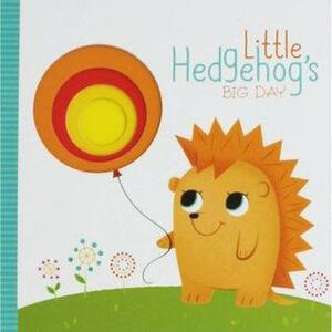 Little Hedgehog's Big Day by The Clever Factory Inc, Inc