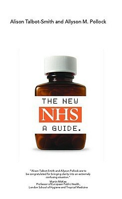 The New NHS: A Guide: A Guide to Its Funding, Organisation and Accountability by Allyson M. Pollock