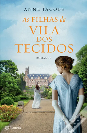 As Filhas da Vila dos Tecidos by Anne Jacobs