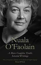 A More Complex Truth: Selected Writings by Anthony Glavin, Nuala O'Faolain
