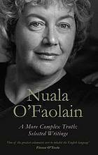 A More Complex Truth: Selected Writings by Nuala O'Faolain, Anthony Glavin