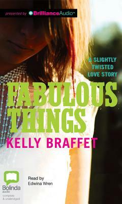 Fabulous Things by Kelly Braffet