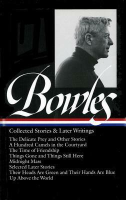 Collected Stories & Later Writings by Paul Bowles