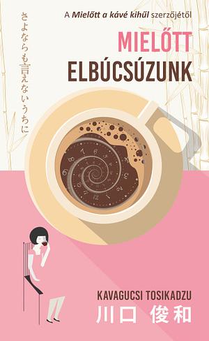 Mielőtt elbúcsúzunk by Toshikazu Kawaguchi