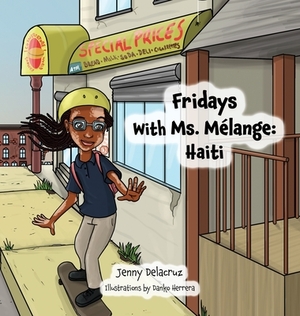 Fridays With Ms. Mélange: Haiti by Jenny Delacruz