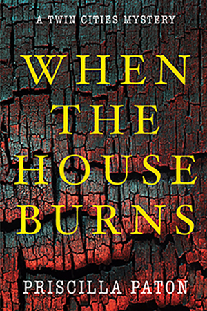 When the House Burns by Priscilla Paton