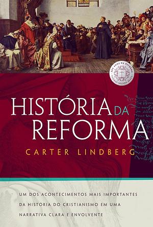 História da Reforma by Carter Lindberg