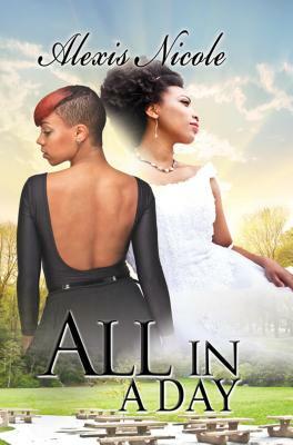 All in a Day by Alexis Nicole