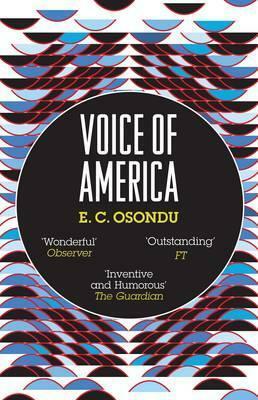 Voice of America. E.C. Osondu by E.C. Osondu