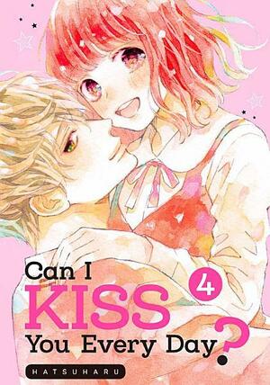 Can I Kiss You Every Day?, Vol. 4 by Hatsuharu