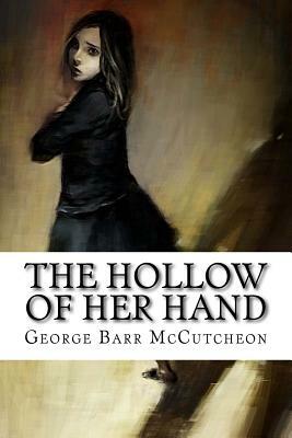 The Hollow of Her Hand by George Barr McCutcheon