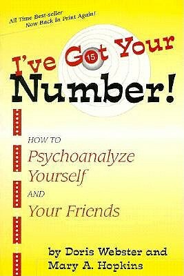 I've Got Your Number: How to Psychoanalyze Yourself and Your Friends by Dorn Webster, Doris Webster