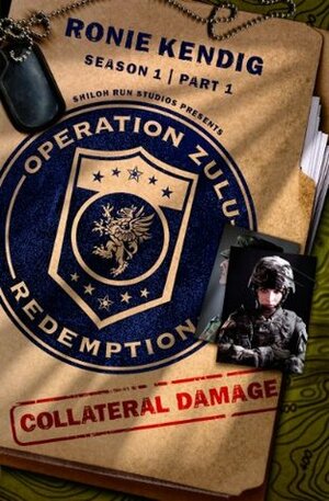 Operation Zulu Redemption: Collateral Damage - Part 1 by Ronie Kendig