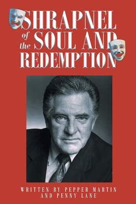 Shrapnel of the Soul and Redemption by Penny Lane, Pepper Martin